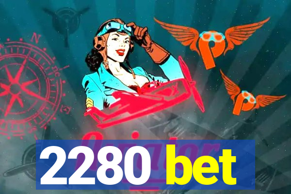2280 bet